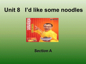 3.【精品课件一】Unit10I39;dlikesomenoodles.SectionA2.ppt